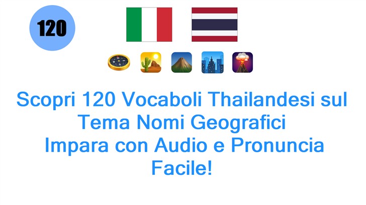Scopri 120 Vocaboli Thailandesi sul Tema Nomi Geografici: Impara con Audio e Pronuncia Facile!